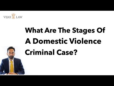 What Are The Stages Of A Domestic Violence Criminal Case?