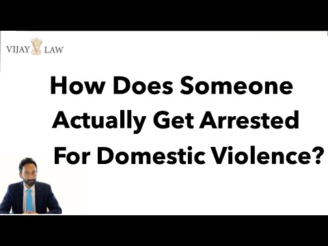 How Does Someone Actually Get Arrested For Domestic Violence?